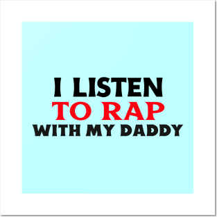 I Listen To Rap With My Daddy Posters and Art